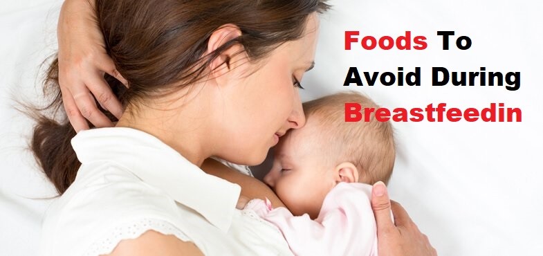 Foods To Avoid During Breastfeeding